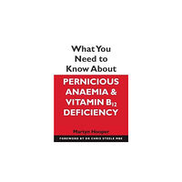 Hammersmith Health Books What You Need to Know About Pernicious Anaemia and Vitamin B12 Deficiency (häftad, eng)