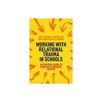 Jessica kingsley publishers Working with Relational Trauma in Schools (häftad, eng)