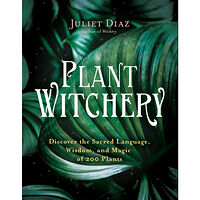 Juliet Diaz Plant Witchery: Discover the Sacred Language, Wisdom, and Magic of 200 Plants (häftad, eng)