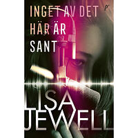 Lisa Jewell Inget av det här är sant (pocket)