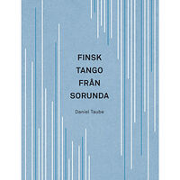 Daniel Taube Finsk tango från Sorunda (bok, danskt band)
