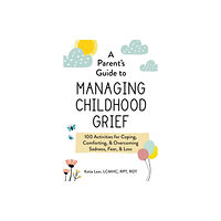 Adams Media Corporation A Parent's Guide to Managing Childhood Grief (häftad, eng)