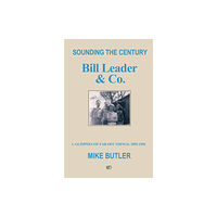 Troubador Publishing Sounding the Century: Bill Leader & Co (häftad, eng)