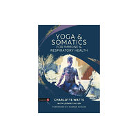 Jessica kingsley publishers Yoga and Somatics for Immune and Respiratory Health (häftad, eng)