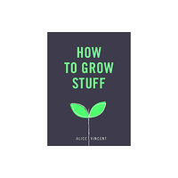 Ebury Publishing How to Grow Stuff (häftad, eng)