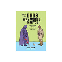 Workman Publishing There Are Dads Way Worse Than You (inbunden, eng)