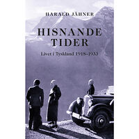 Harald Jähner Hisnande tider : livet i Tyskland 1918–1933 (inbunden)