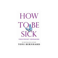 Wisdom publications,u.s. How to Be Sick (häftad, eng)