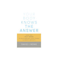 Shambhala Publications Inc Your Body Knows the Answer (häftad, eng)