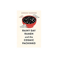 Monsoon Books Rainy Day Ramen and the Cosmic Pachinko (häftad, eng)