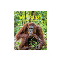 John Beaufoy Publishing Ltd Wild Sabah (2nd edition) (häftad, eng)