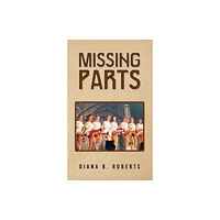 Austin Macauley Publishers LLC Missing Parts (häftad, eng)