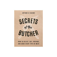 Black Dog & Leventhal Publishers Inc Secrets of the Butcher (inbunden, eng)