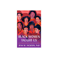 Random House USA Inc Black Women Taught Us (inbunden, eng)