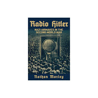 Amberley Publishing Radio Hitler (inbunden, eng)