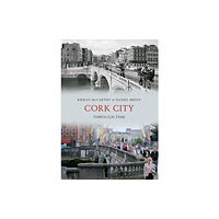 Amberley Publishing Cork City Through Time (häftad, eng)