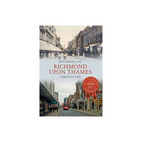 Amberley Publishing Richmond upon Thames Through Time (häftad, eng)