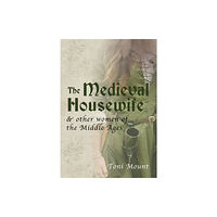 Amberley Publishing The Medieval Housewife (häftad, eng)