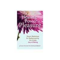 Inner Traditions Bear and Company The Healing Power of Pleasure (häftad, eng)