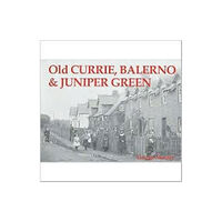 Stenlake Publishing Old Currie, Balerno and Juniper Green (häftad, eng)