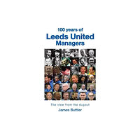 Great Northern Books Ltd 100 Years of Leeds United Managers (inbunden, eng)