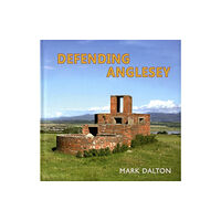 Folly Books Ltd Defending Anglesey (inbunden, eng)