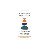 IVP Academic Christian Meditation in Clinical Practice – A Four–Step Model and Workbook for Therapists and Clients (häftad, eng)