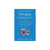 Linden Publishing Co Inc Managing Generation Z: How to Recruit, Onboard, Develop and Retain the Newest Generation in the Workplace (häftad, eng)