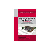 Straightforward Publishing Designing And Building Your Own Home - Revised Edition 2024 (häftad, eng)