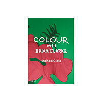 HENI Publishing Colour with Brian Clarke: Stained Glass (häftad, eng)