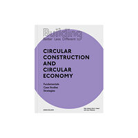 Birkhauser Building Better - Less - Different: Circular Construction and Circular Economy (häftad, eng)