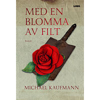 Michael Kaufmann Med en blomma av filt (bok, danskt band)