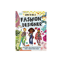 Dorling Kindersley Ltd How To Be A Fashion Designer (häftad, eng)