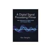 Dover publications inc. A Digital Signal Processing Primer: with Applications to Digital Audio and Computer Music (häftad, eng)