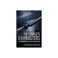 The History Press Ltd The Complete Dambusters (häftad, eng)