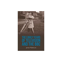 Edinburgh university press The Early Years of Television and the BBC (häftad, eng)