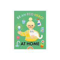 Hachette Children's Group Be an Eco Hero!: At Home (häftad, eng)