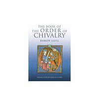 Boydell & Brewer Ltd The Book of the Order of Chivalry (häftad, eng)