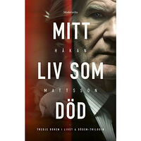 Håkan Mattsson Mitt liv som död (inbunden)