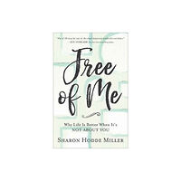 Baker publishing group Free of Me – Why Life Is Better When It`s Not about You (häftad, eng)