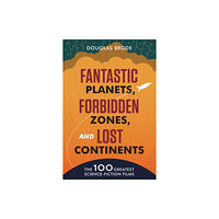 University of Texas Press Fantastic Planets, Forbidden Zones, and Lost Continents (häftad, eng)