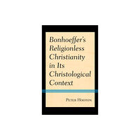 Rowman & littlefield Bonhoeffer’s Religionless Christianity in Its Christological Context (häftad, eng)