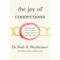 Ruth K. Westheimer The Joy of Connections: 100 Ways to Beat Loneliness and Live a Happier and More Meaningful Life (inbunden, eng)