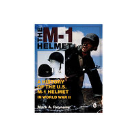 Mark A. Reynosa M-1 helmet - a history of the u.s. m-1 helmet in world war ii (inbunden, eng)