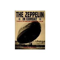 Schiffer Publishing The Zeppelin In Combat (inbunden, eng)