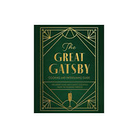 Insight Editions The Great Gatsby Cooking and Entertaining Guide (inbunden, eng)