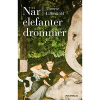 Therese Lilliesköld När elefanter drömmer (inbunden)