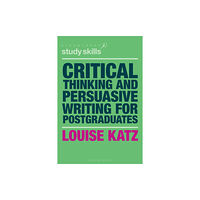 Bloomsbury Publishing PLC Critical Thinking and Persuasive Writing for Postgraduates (häftad, eng)