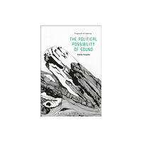 Bloomsbury Publishing PLC The Political Possibility of Sound (häftad, eng)