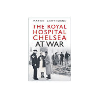 The History Press Ltd The Royal Hospital Chelsea at War (häftad, eng)